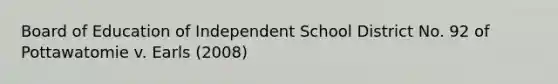 Board of Education of Independent School District No. 92 of Pottawatomie v. Earls (2008)