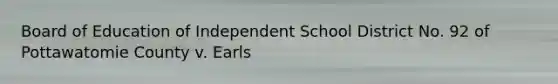 Board of Education of Independent School District No. 92 of Pottawatomie County v. Earls