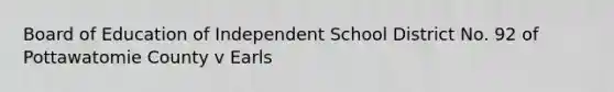 Board of Education of Independent School District No. 92 of Pottawatomie County v Earls