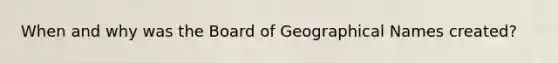 When and why was the Board of Geographical Names created?