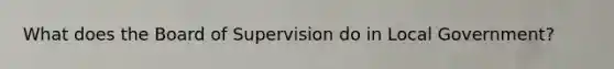 What does the Board of Supervision do in Local Government?