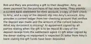 Bob and Mary are providing a gift to their daughter, Amy, as down payment for the purchase of her new home. They provide a current bank statement for their account, a copy of their check to Amy, and a copy of the deposit slip into Amy's account. Amy provides a current ledger from her checking account that verifies the deposit was made and the amount of the current balance. What key document is missing? A) agreement signed by all parties stating when the gift is to be repaid B) copy of the deposit receipt from the settlement agent C) gift letter signed by the donor stating no repayment is expected D) letter from Amy's bank stating the gift funds have been deposited