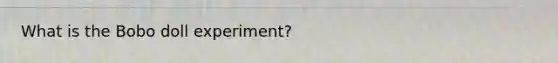 What is the Bobo doll experiment?
