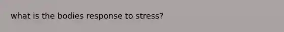 what is the bodies response to stress?