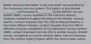 Bodily functions that follow "a law unto itself" are controlled by the involuntary nervous system. This system is also termed __________ and functions to __________. a) the afferent nervous system (ANS); convey impulses to the CNS from sensory receptors located throughout the body b) the somatic nervous system; conduct impulses from the CNS to skeletal muscles c) the motor efferent division; conduct impulses from the CNS to effectors (muscles and glands) d) the autonomic nervous system (ANS); conduct impulses from the CNS to cardiac muscle, smooth muscle, and glands e) visceral sensory fibers; transmit impulses from the visceral organs (organs within the ventral body cavity)