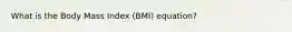 What is the Body Mass Index (BMI) equation?