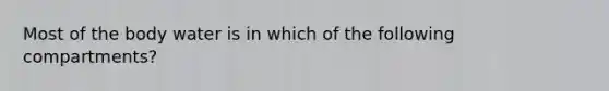 Most of the body water is in which of the following compartments?