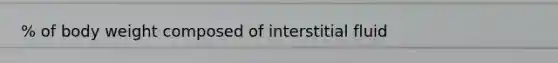 % of body weight composed of interstitial fluid