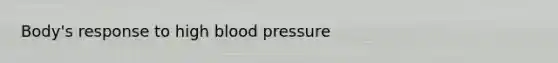 Body's response to high blood pressure