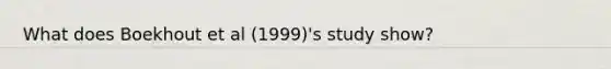 What does Boekhout et al (1999)'s study show?