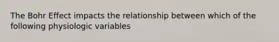 The Bohr Effect impacts the relationship between which of the following physiologic variables