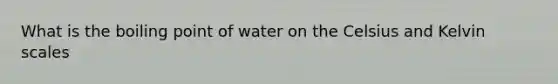 What is the boiling point of water on the Celsius and Kelvin scales