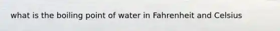 what is the boiling point of water in Fahrenheit and Celsius