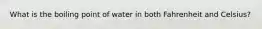 What is the boiling point of water in both Fahrenheit and Celsius?