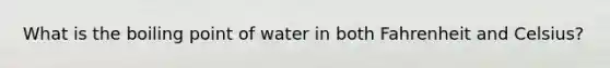 What is the boiling point of water in both Fahrenheit and Celsius?