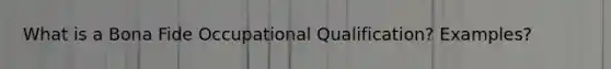 What is a Bona Fide Occupational Qualification? Examples?