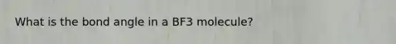 What is the bond angle in a BF3 molecule?