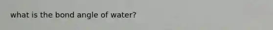 what is the bond angle of water?