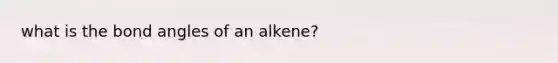 what is the bond angles of an alkene?