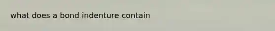 what does a bond indenture contain