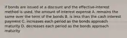 if bonds are issued at a discount and the effective-interest method is used, the amount of interest expense A. remains the same over the term of the bonds B. is less than the cash interest payment C. increases each period as the bonds approach maturity D. decreases each period as the bonds approach maturity