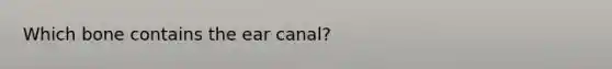 Which bone contains the ear canal?