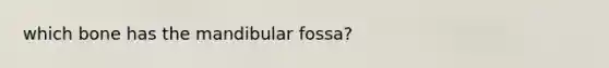 which bone has the mandibular fossa?