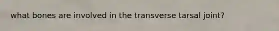 what bones are involved in the transverse tarsal joint?