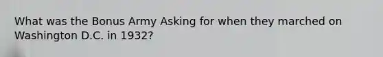 What was the Bonus Army Asking for when they marched on Washington D.C. in 1932?