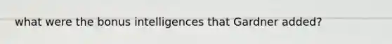 what were the bonus intelligences that Gardner added?