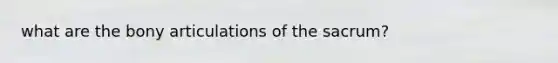 what are the bony articulations of the sacrum?