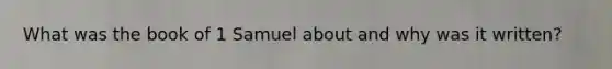 What was the book of 1 Samuel about and why was it written?