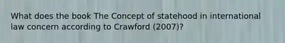 What does the book The Concept of statehood in international law concern according to Crawford (2007)?