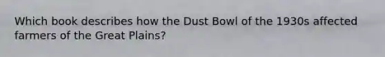 Which book describes how the Dust Bowl of the 1930s affected farmers of the Great Plains?