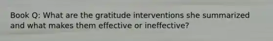 Book Q: What are the gratitude interventions she summarized and what makes them effective or ineffective?