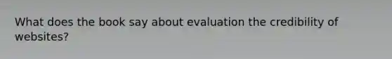 What does the book say about evaluation the credibility of websites?