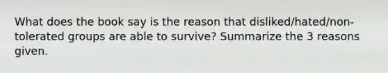 What does the book say is the reason that disliked/hated/non-tolerated groups are able to survive? Summarize the 3 reasons given.