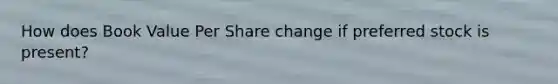 How does Book Value Per Share change if preferred stock is present?