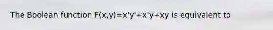 The Boolean function F(x,y)=x'y'+x'y+xy is equivalent to