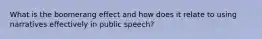 What is the boomerang effect and how does it relate to using narratives effectively in public speech?