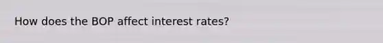 How does the BOP affect interest rates?