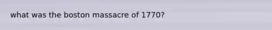 what was the boston massacre of 1770?