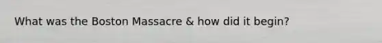 What was the Boston Massacre & how did it begin?