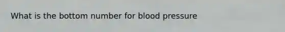 What is the bottom number for blood pressure