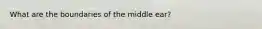 What are the boundaries of the middle ear?