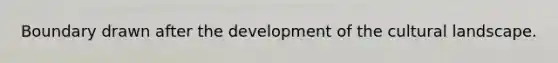 Boundary drawn after the development of the cultural landscape.