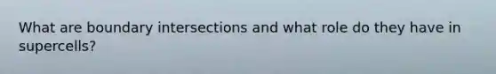 What are boundary intersections and what role do they have in supercells?