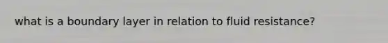 what is a boundary layer in relation to fluid resistance?