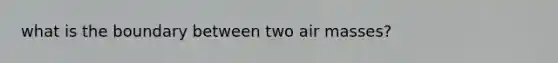 what is the boundary between two air masses?