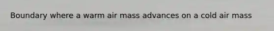 Boundary where a warm air mass advances on a cold air mass